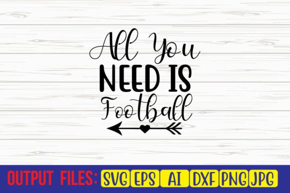 All You Need is Football SVG Cut File