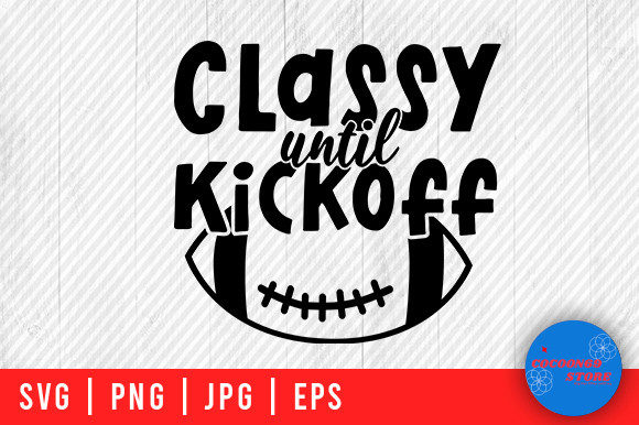 Classy Until Kickoff Football Svg: Graphics for Crafts
