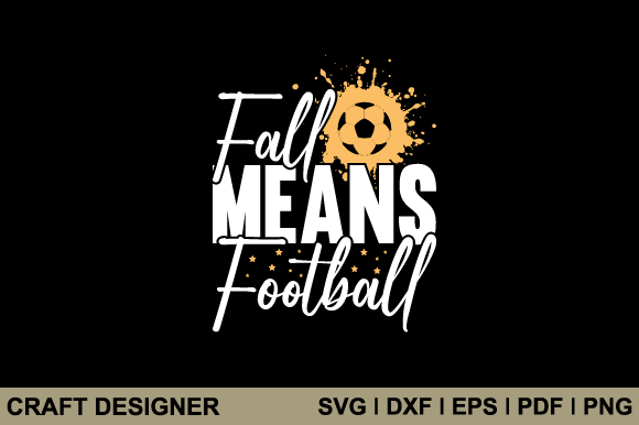Fall Means Football SVG Graphics for Crafts & Branding Projects