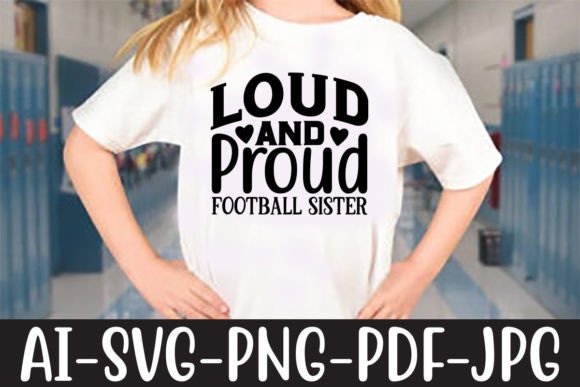 Loud and Proud Football Sister – Bold Graphics for Crafts & Content