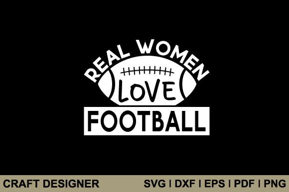 Real Women Love Football SVG Cut File for Crafts & Graphics